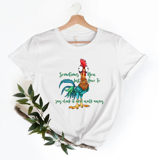 Funny Quote T Shirt, Rooster Humor Shirt, Sarcastic Shirt, Funny Chicken Shirt, Sometimes You Just Have To Say Cluck It And Walk Away shirt