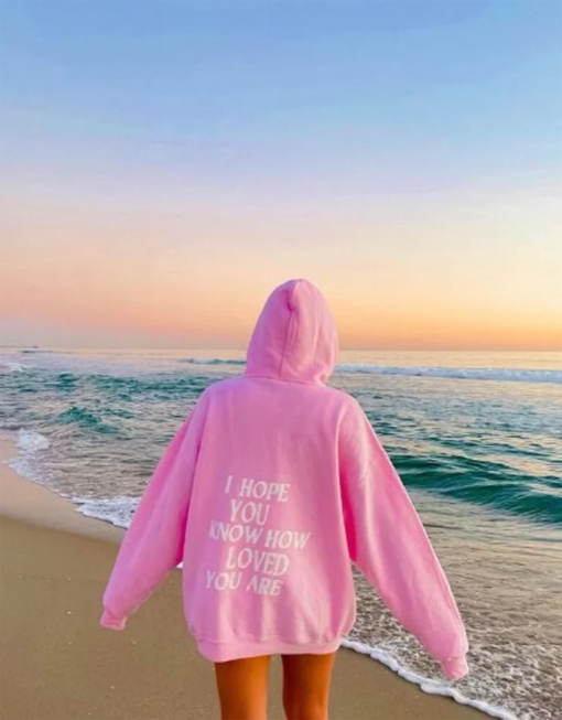 i hope you know how loved you are hoodie | comfort colors shirts | trendy crewnecks | gift for her | Oversized Beach Hoodie | Loved Hoodie