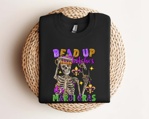 Bead up Bitches Is Mardi Gras Sweatshirt, Mardi Gras Shirt, Funny Mardi Gras Shirt, Mardi Gras Shirt Women, Funny Carnival Tee, Girls Gift