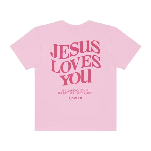 Jesus Loves You Comfort Colors Shirt Love Like Jesus Shirt Christian Merch Christian Tee Jesus is King Bible Verse Shirt Christian Apparel