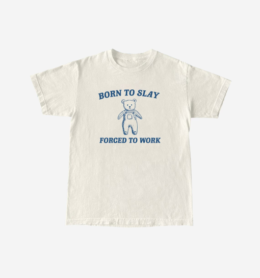 Born To Slay Forced to work Unisex Heavy Cotton Tee