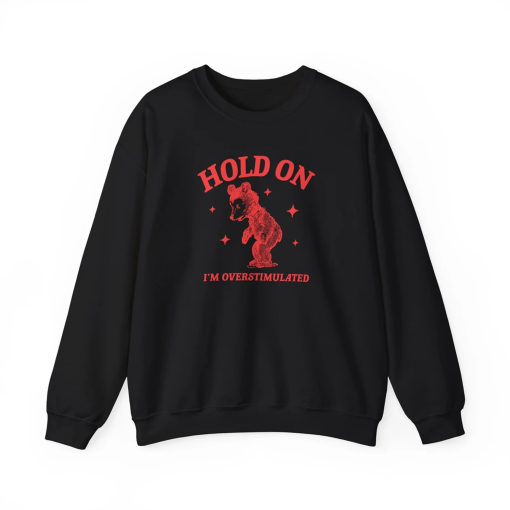 Hold on I’m overstimulated Unisex Heavy Blend Crewneck Sweatshirt