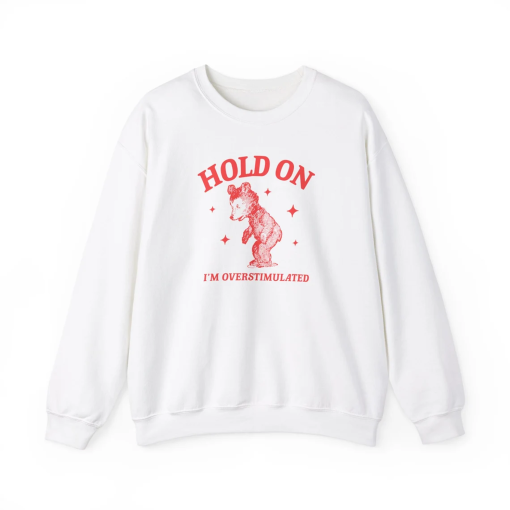 Hold on I’m overstimulated Unisex Heavy Blend Crewneck Sweatshirt