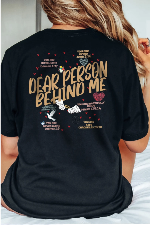 Dear Person Behind Me Tshirt, Christian Shirt, Religious Gift, Bible Verse Shirt, Christian Gift, Inspirational Shirt, Jesus Shirt