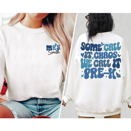 Custom Some Call It Chaos We Call It Pre-k, Pre-K Teacher Sweatshirt, Pre-K Teacher Shirt, Back To School, Teacher Appreciation Gift