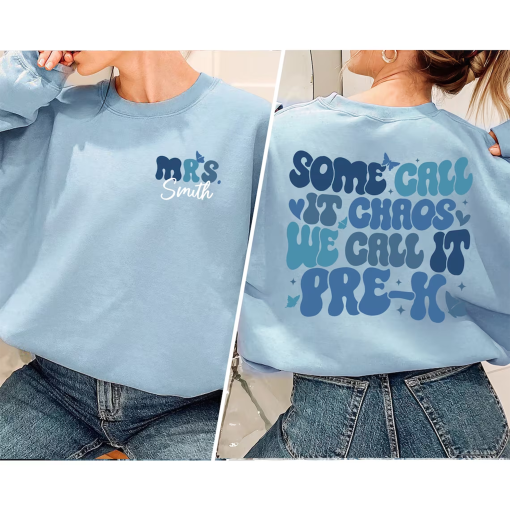 Custom Some Call It Chaos We Call It Pre-k, Pre-K Teacher Sweatshirt, Pre-K Teacher Shirt, Back To School, Teacher Appreciation Gift