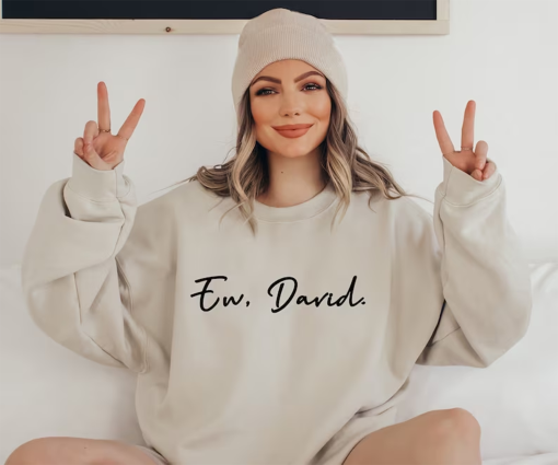 Ew David Sweatshirt, Ew David Cursive, Funny Schitt’s Creek T-shirt, David Rose Sweatshirt, Rose Creek Sweatshirt, Schitt’s Creek