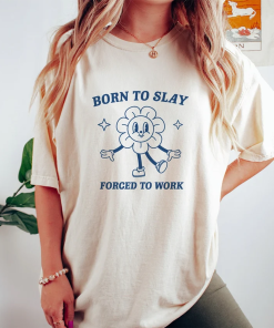 Born To Slay, Meme T Shirt, Funny…