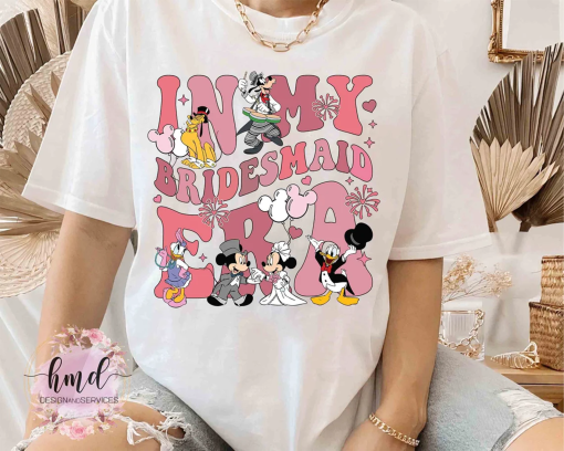 Mickey and Friends In My Bridesmaid Era T-shirt, Gift for Bridesmaid, Bachelorette Bridal Party Shirt, Wedding Gift, Maid of Honor Tee