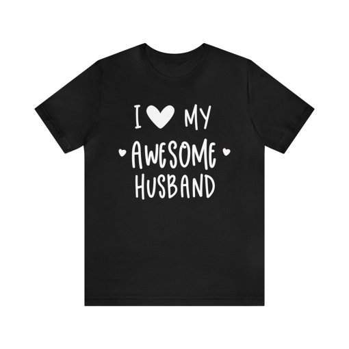 I Love My Awesome Husband Shirt, Wife Shirt, Valentines Day Shirt, Funny Shirt Women, Gift for Wife, Womens TShirt, Hubby Appreciation Shirt