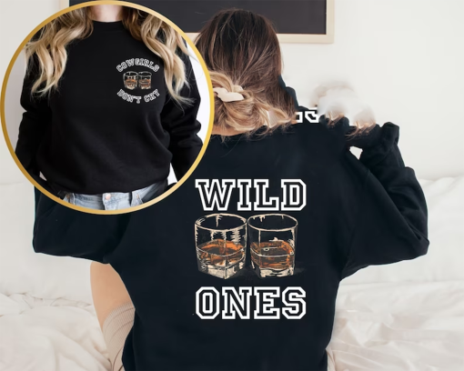 Vintage Wild Ones Shirt, Cowgirls T-Shirt, Two Sided Whiskey Sweatshirt, Country Music Hoody, Wild Ones Whiskey Hoodies, Western Sweatshirt