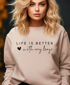 “Life is Better With My Boys Sweatshirt,…