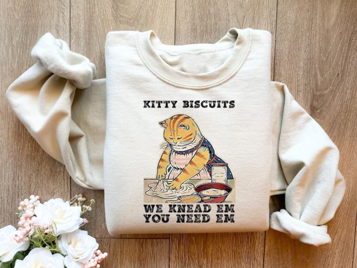 Kitty Biscuits You Need Em We Knead Em Sweatshirt, Cat Making Biscuits T-Shirt, Funny Kitty Sweater, Baker Cat Shirt, Cat Mom Crewneck