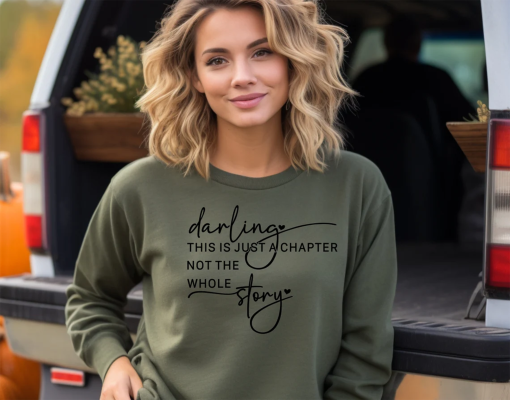 Darling This Just a Chapter Not the Whole Story T-shirt, Chapters of Life Sweatshirt