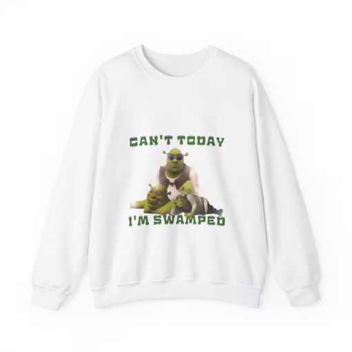 Can’t Today I’m Swamped Shrek Sweatshirt