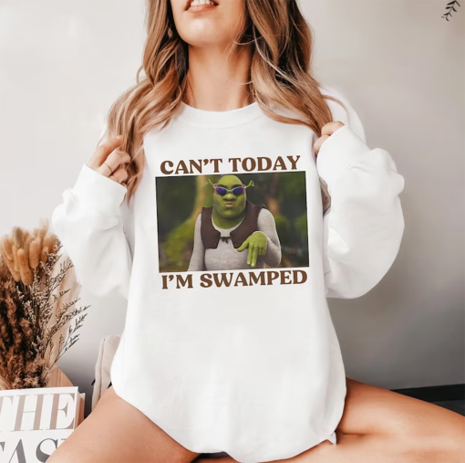 Can’t Today I’m Swamped Shirt, Can’t Today I’m Swamped Tee, Can’t Today I’m Swamped Sweatshirt Crewneck, Can’t Today I’m Swamped Hoodie