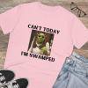 Can’t Today I’m Swamped Shirt, Can’t Today I’m Swamped Tee, Can’t Today I’m Swamped Sweatshirt Crewneck, Can’t Today I’m Swamped Hoodie