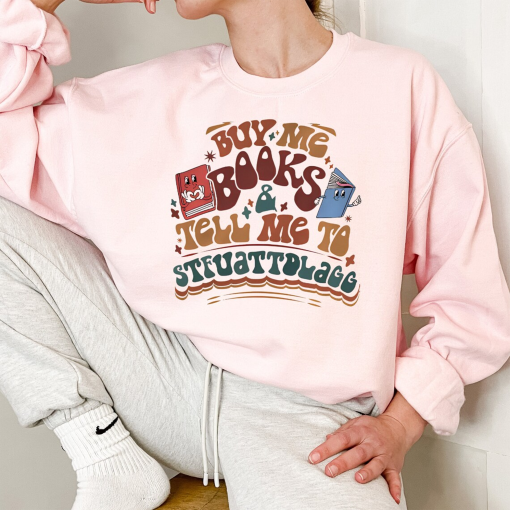 Buy Me Books and Tell Me To STFUATTDLAGG Sweatshirt, Bookish Gift, Booktok Merch, Spicy Books, Bookish Merch, Funny Reading Sweatshirt