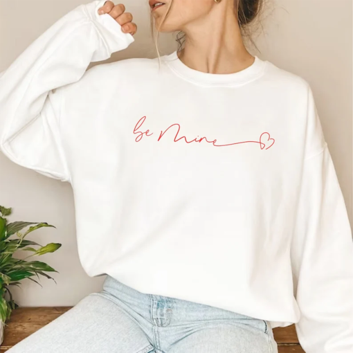 Be Mine Sweatshirt, Valentines Day Shirt, Couple Shirt, Gift For Her, Gift For Valentine, Girlfriend Gift, Romantic Gift