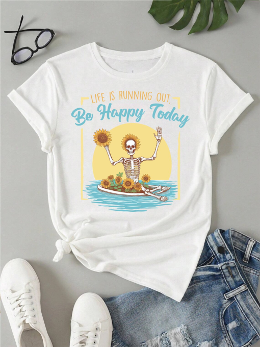 life is running out, be happy today / T-shirt for daily use / t-shirt for a gift / T-shirt for her