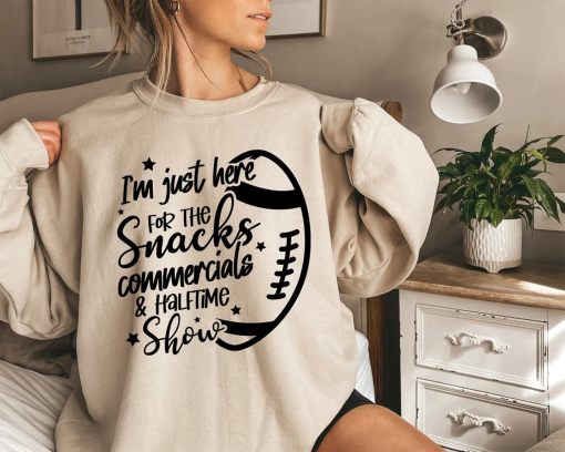 I’m Just Here for Snacks Commercials & Halftime Show Funny Football Shirt, Super Bowl Sweatshirt