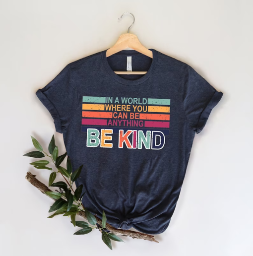 In A World Where You Can Be Anything Be Kind Shirt,Be Kind Rainbow Shirt,Be Kind Shirt,Language shirt,Kindness shirt,Watercolor Be Kind