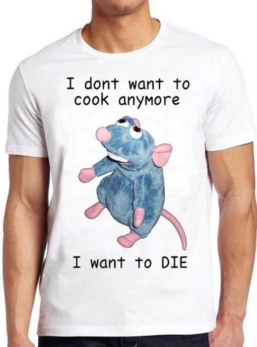 I Don’t Want To Cook Anymore I Want To Die Mouse Rat Wierd Funny Meme Gift Tee Cult Movie T Shirt 878