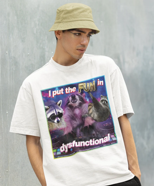 I Put FUN in DYSFUNCTIONAL Meme Shirt -Raccoon Tanuki,Opossums Lover Shirt,Possums Shirt,Sad Opossums Meme,Eat Trash Possum Tee,Meme Tee