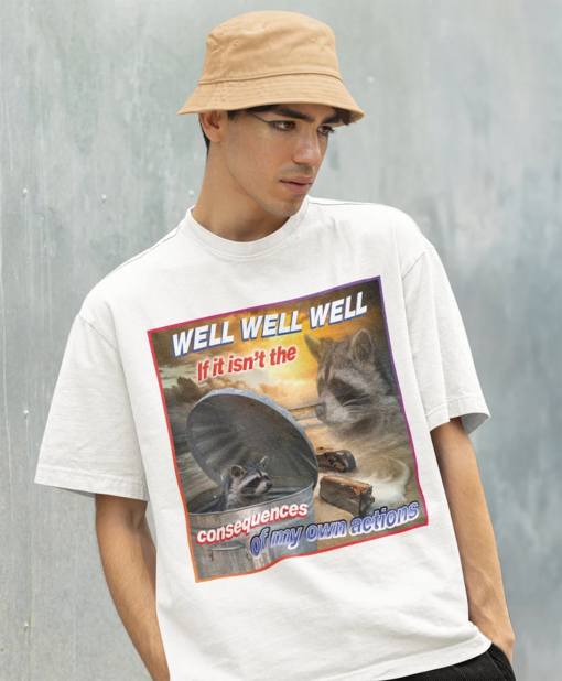 Well Well well If It Isn’t The Consequences Shirt -Raccoon Tanuki,Opossums Lover Shirt,Possums Shirt,Sad Opossums Meme,Eat Trash Possum Tee