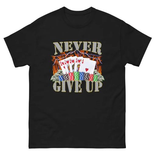 Never Give Up – Funny Meme T-Shirt – Funny Gift – Sarcasm T-Shirt – Meme Gift