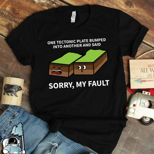 Tectonic Plates Earthquake My Fault Shirt • Earth Science Teacher Gift TShirt