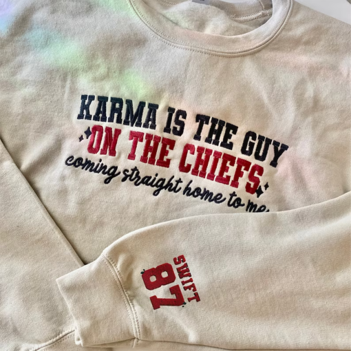 Karma is the Guy on the Chiefs coming straight home to me Embroidered Sweatshirt | Taylor and Travis Merch | Kelce 87 Super bowl Sweatshirt