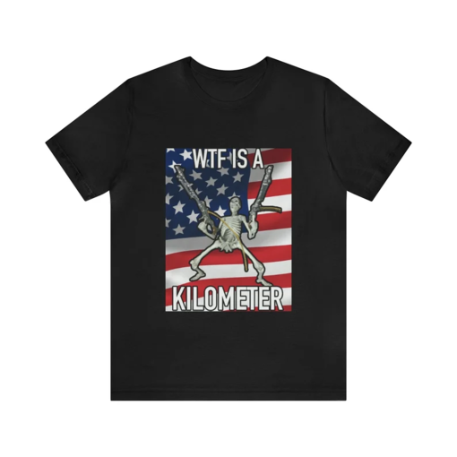 WTF Is A Kilometer Funny Skeleton Meme – Funny Shirts, Parody Tees, American Meme, Funny American, Funny Skeleton, Meme Shirts