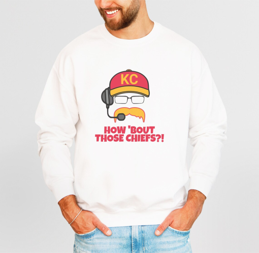 How ‘Bout Those Chiefs’ Big Red Sweatshirt – Andy Reid Inspired Chiefs, KC Football Crewneck, Kansas City Super Bowl Gift, Chiefs Nation Fan