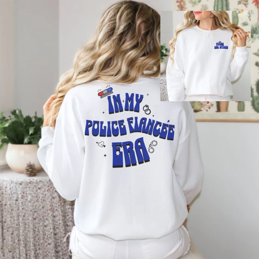 Police Fiancee Sweatshirt, Cop Fiancee Gift, In My Fiancee Era, LEO Fiancee Gift, Gift For Her, In My Era, Trendy Sweatshirt