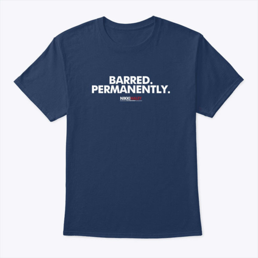 Nikki Haley Barred Permanently T Shirt