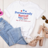 Barred Permanently Shirt, Permanently Barred Shirt Permanently Barred For President Unisex T-Shirt Permanently Barred shirt