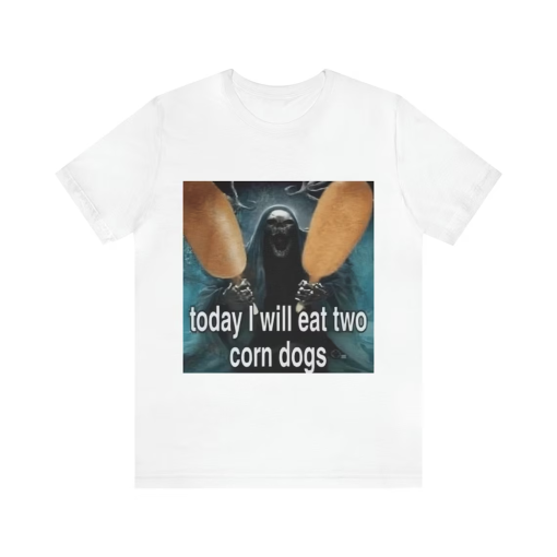 Today I Will Eat Two Corn Dogs Meme T-Shirt – Funny T-Shirts, Meme Shirts, Parody Gifts, Gag Gifts, Ironic Tees, Dark Humor and more