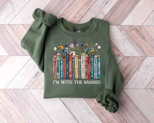 I’m With The Banned Reading Book Shirt, Banned Book Sweatshirt, Reading Lover Gift For Librarian, book lover, book lover tshirt, floral book