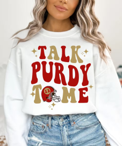 Talk Purdy To Me Sweatshirt, Football Game…