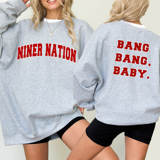 49ers Football Sweatshirt, Niners San Francisco Crewneck, Forty Niners Over-Sized Game Day shirt, Niner Bang Bang shirt, Super Bowl Fan Gear