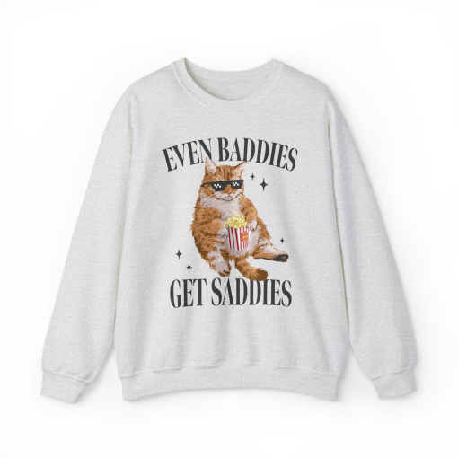 Even Baddies Get Saddies Funny Cat Meme Sweatshirt Weirdcore Ironic Shirts That Go Hard Mental Health Hoodie Anxiety Depression ADHD