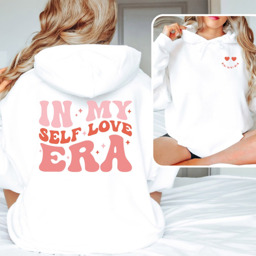 In My Self Love Era Hoodie – the hoodie for more self-love and self-care