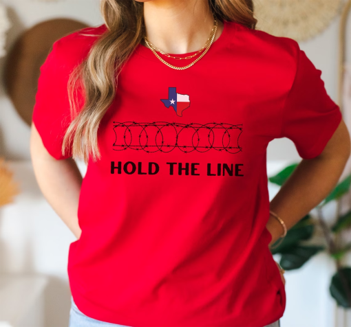 Hold The Line Patriotic Graphic T Shirt, Come And Take It Barbed Razor Wire Political T-Shirt, I Stand With Texas Tee, Texan Support TShirt