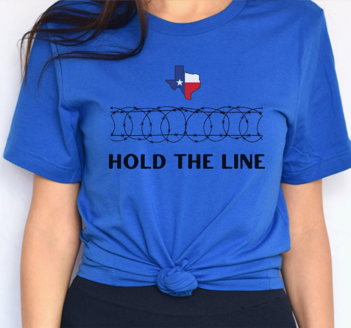 Hold The Line Patriotic Graphic T Shirt, Come And Take It Barbed Razor Wire Political T-Shirt, I Stand With Texas Tee, Texan Support TShirt