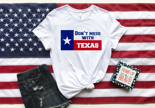 Don’t mess with Texas Shirt,I Stand with Texas T Shirt, Texas Patriot Shirt,Texas Strong Shirt, Texas Pride, Texas Tough,Texas Shirt,TEXAS