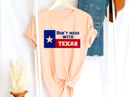 Don’t mess with Texas Shirt,I Stand with Texas T Shirt, Texas Patriot Shirt,Texas Strong Shirt, Texas Pride, Texas Tough,Texas Shirt,TEXAS