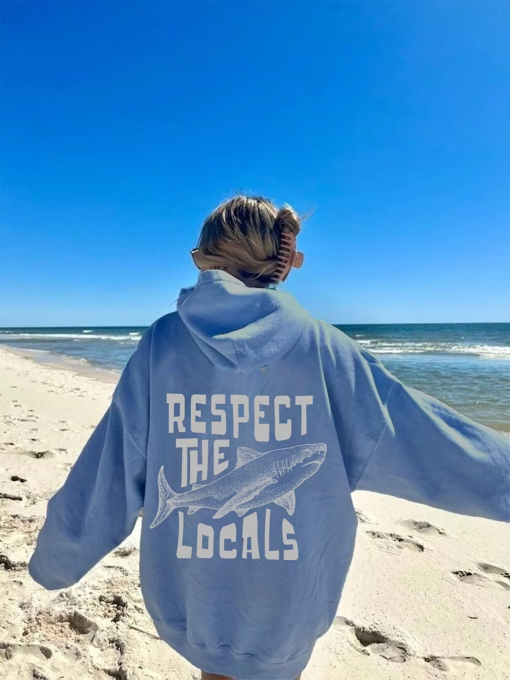 Respect The Locals Hoodie Surfing Hoodie Save The Shark Sweatshirt Shark Pullover Vsco Hoodie With Front And Back Printing