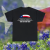 Don’t Mess With Texas Strong TShirt, I Stand With Texas Shirt, Come and Take It Texas Patriot T-Shirt, Men Women Defend the Border Sweater