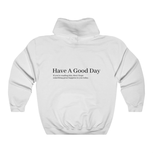 Have A Good Day Hoodie | Trendy Hoodie | Tumblr Hoodie | Positive Hoodie | Aesthetic Hoodie